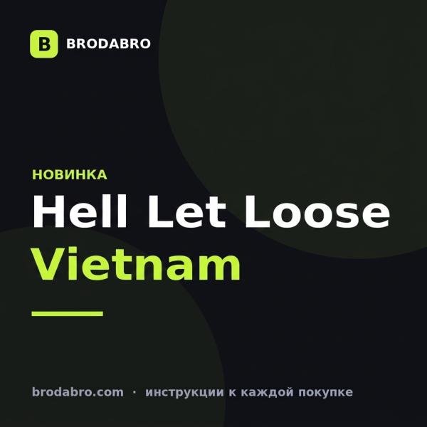 Hell Let Loose: Vietnam: какой ключ брать и чем она отличается от первой части